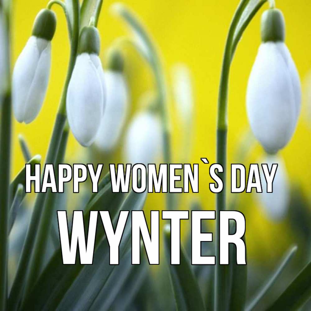 Greetings card с именем, Wynter happy women`s day весенние цветы Greetings with text for free download 